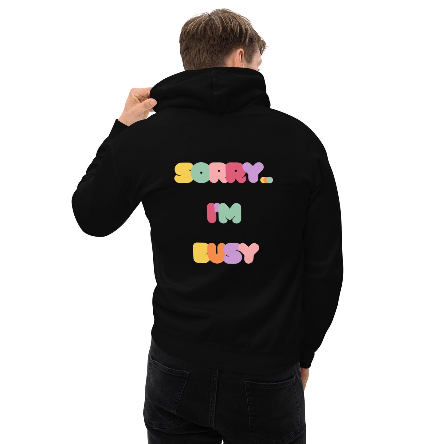 sorry... i'm busy big letters hoodie