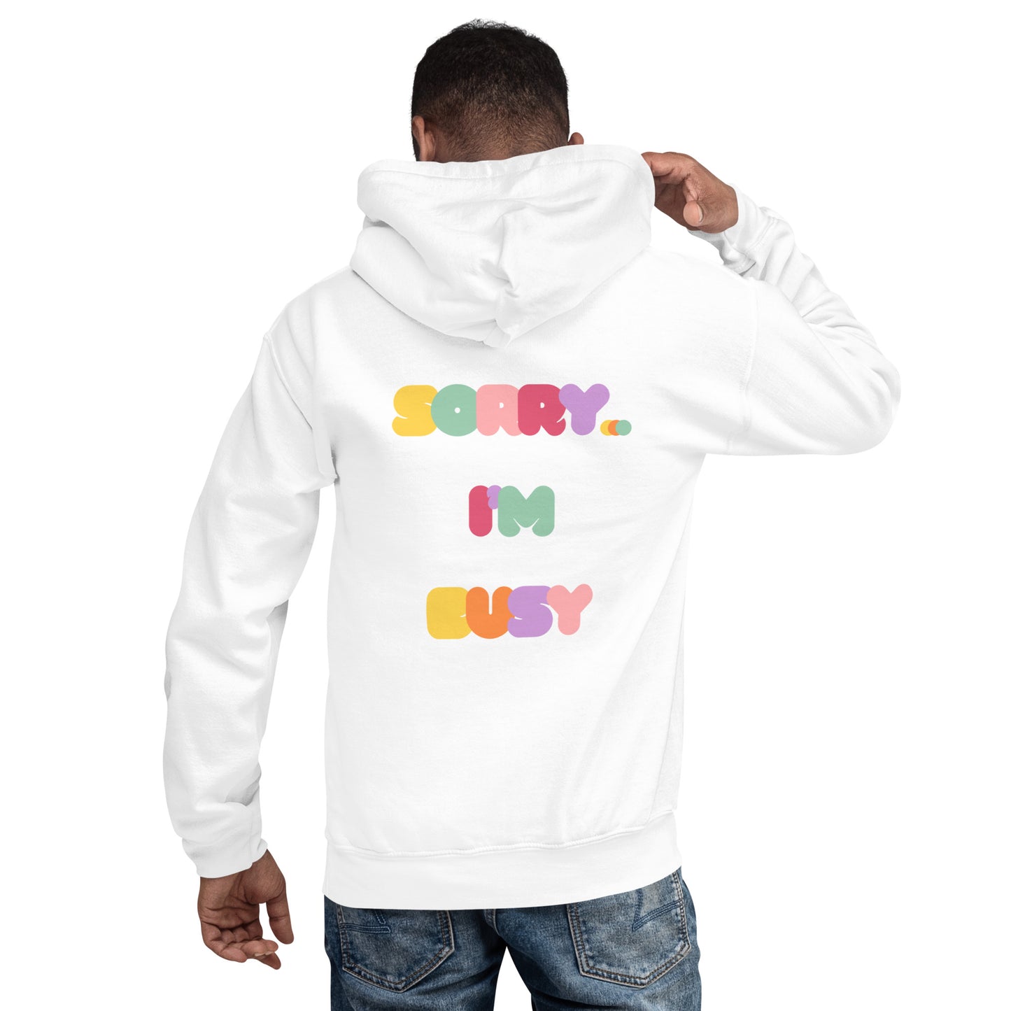 sorry... i'm busy big letters hoodie